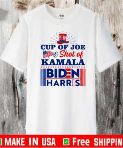 Cup Of Joe And Shot Of Kamala Biden Harris T-Shirt