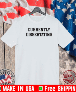 Currently dissertating 2021 T-Shirt