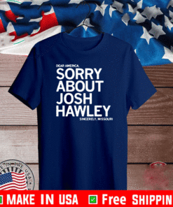 SORRY ABOUT JOSH HAWLEY T-SHIRT