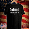 DEFUND GUN CONTROL 2020 T-SHIRT