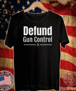 DEFUND GUN CONTROL 2020 T-SHIRT