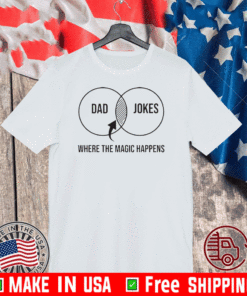 Original Dad jokes where the magic happens T-Shirt