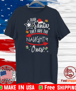 Dear Santa They Are The Naughty One’s Funny Xmas Gift For New Year 2021 T-Shirt
