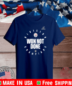 Pittsburgh Steelers Won Not Done T-Shirt