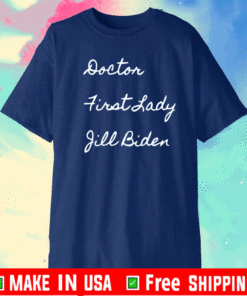 Doctor First Lady Jill Biden 2021 T-Shirt