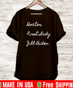 Doctor First Lady Jill Biden 2021 T-Shirt