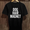 Dog Hair Magnet T-Shirt