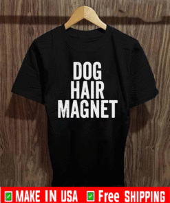 Dog Hair Magnet T-Shirt