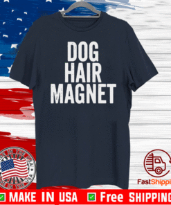 Dog Hair Magnet T-Shirt