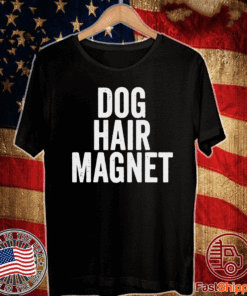 Dog Hair Magnet T-Shirt