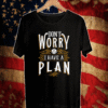 Don't Worry I Have A Plan Funny RPG Gaming Dragon Lover 2021 T-Shirt