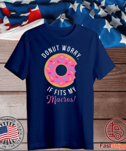 Donut worry if fits my macros T-Shirt
