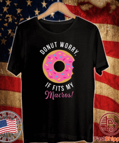 Donut worry if fits my macros T-Shirt