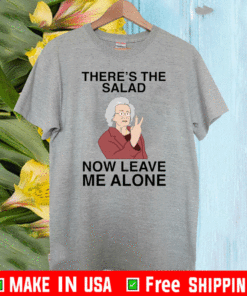 Doris There’s The Salad Now Leave Me Alone T-Shirt