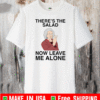Doris There’s The Salad Now Leave Me Alone T-Shirt