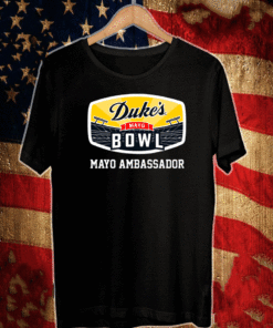 Dukes Mayo bowl - Mayo Awbassador T-Shirt