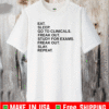 Eat sleep go to clinicals freak out study for exams freak out slay repeat T-Shirt