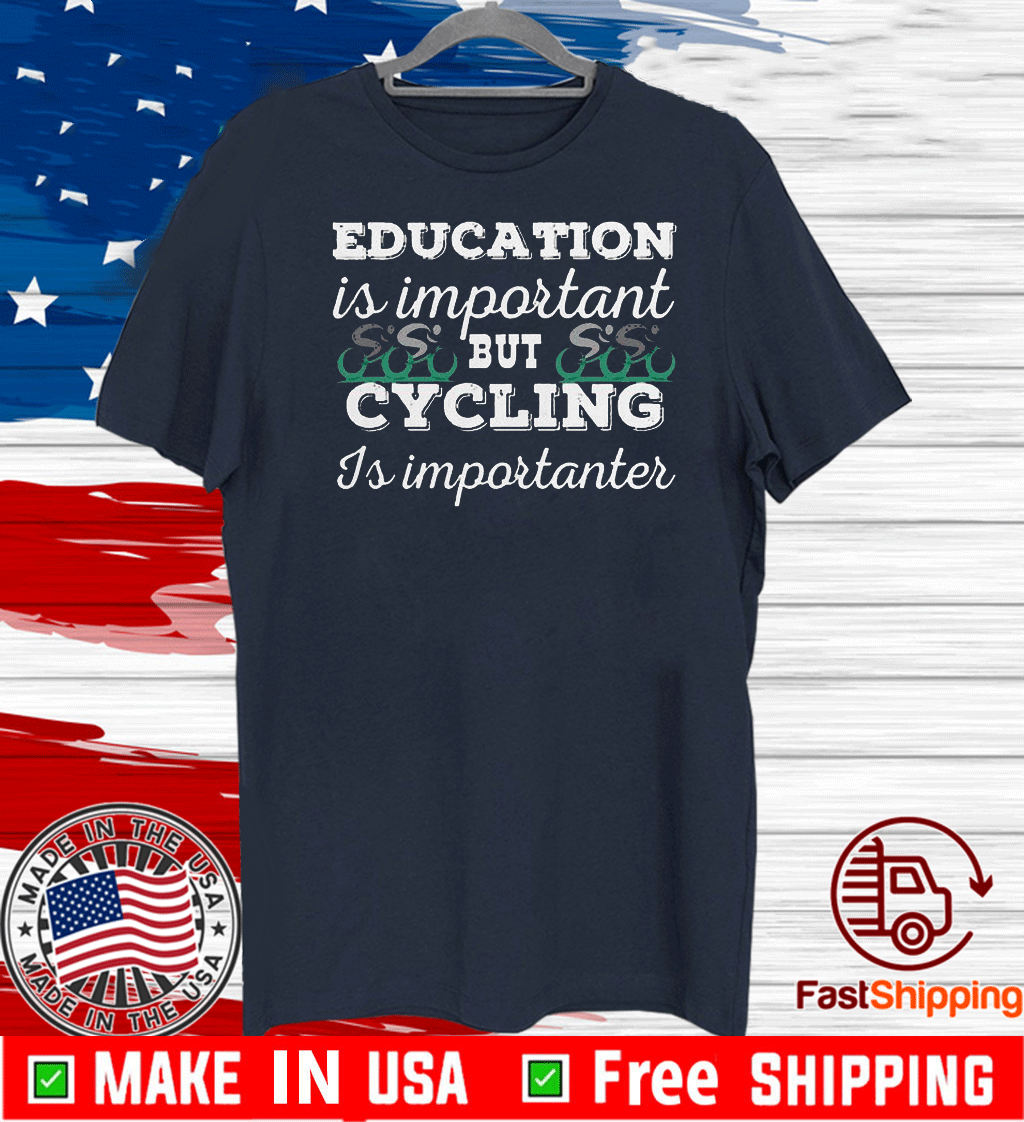 Education Is Important But Cycling Is Importanter 2020 T-Shirt