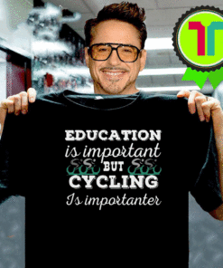 Education Is Important But Cycling Is Importanter 2020 T-Shirt
