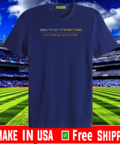 One/Twenty/Twenty/One The End Of An Error 2021 T-Shirt