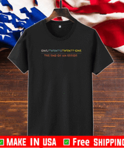 One/Twenty/Twenty/One The End Of An Error 2021 T-Shirt