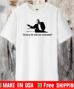 Every Lie Will Be Revealed Shirt