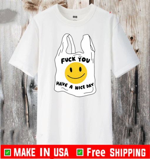 FUCK YOU HAVE A NIKE DAY T-SHIRT