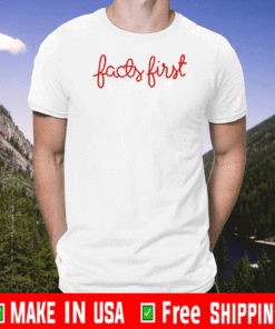 Facts First Shirt