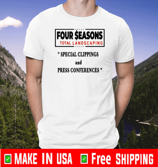 Four Total Landscaping Special Clippings And Press Conferences T-Shirt