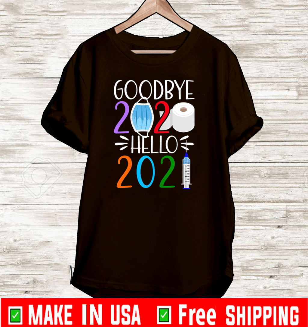 Goodbye 2020 Hello 2021 I Happy New Year's Eve T-Shirt