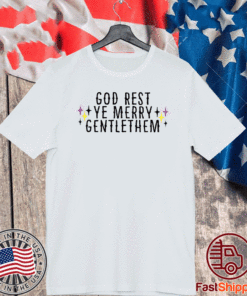 GOD REST YE MERRY GENTLETHEM T-SHIRT