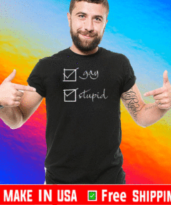 Gay stupid 2021 T-Shirt