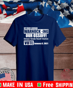 Get ready Georgia Warnock ing our ossoff T-Shirt