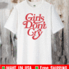 Girls Don’t Gry T-Shirt