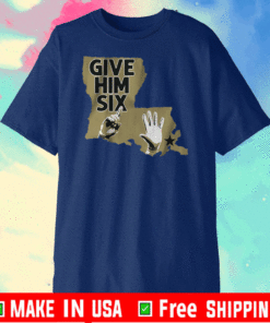 Give Him Six Shirt - New Orleans Football