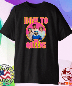 Golden Girls Bow To The Queens 2021 Shirt