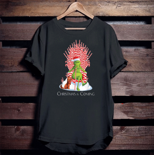 Grinch Christmas is coming T-Shirt