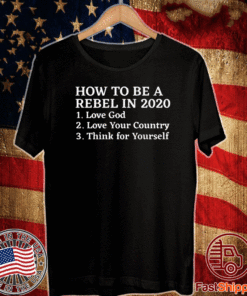 HOW TO BE A REBEL IN 2020 T-SHIRT
