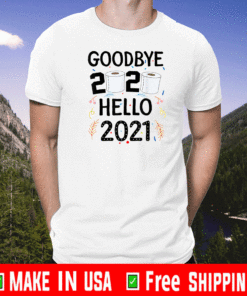 Happy New Year 2021 Hello Eve Goodbye 2020 Shirt