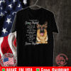 I Know I’m Just A German Shepherd But If You Feel Sad I’ll Be Your Smile T-Shirt