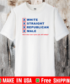How Else Can I Piss You Off Today Shirt