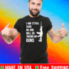 I Am 1776 % Sure No One Will Be Taking My Guns T-Shirt