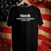 I BELIEVE IN MY IMMUNE SYSTEM TEE SHIRTS