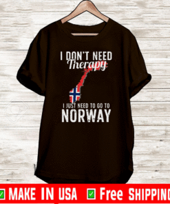 I Don’t Need Therapy I Just Need To Go To Norway Norwegian Flag T-Shirt