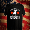 I Just Really Like Moose 2021 Shirt
