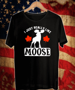 I Just Really Like Moose 2021 Shirt