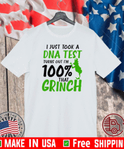 I Just Took A DNA Test Turns Out I’M 100% That Grinch T-Shirt
