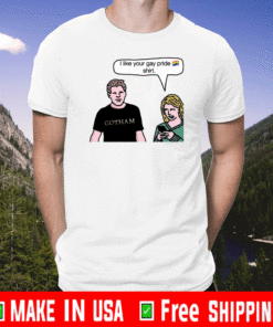 I Like Your Gay Pride Shirt Gotham T-Shirt