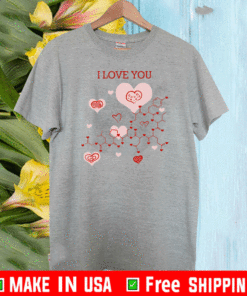 I Love You Oxytocin Hormone T-shirt