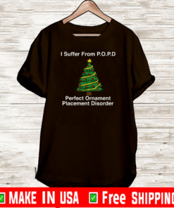 I Suffer From Popd Perfect Ornament Placement Disorder T-Shirt